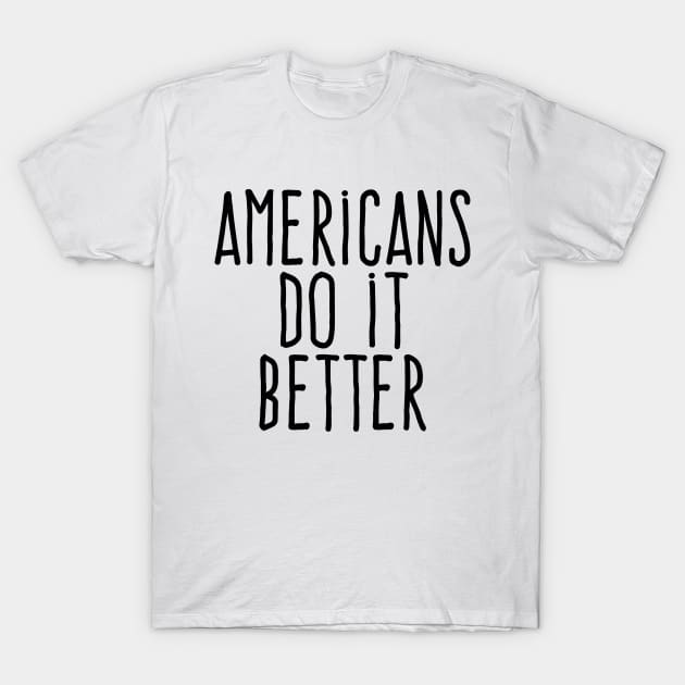 Americans do it better T-Shirt by wamtees